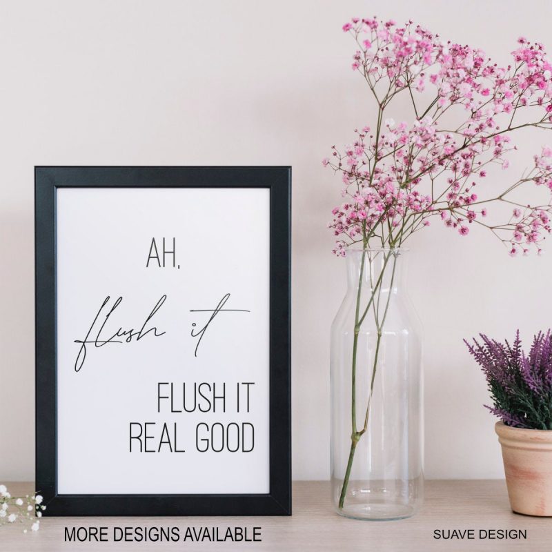 Ah Flush It Bathroom Print, Wall Art Prints Large Quote for Living room, Toilet & Home Decor